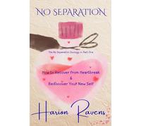 NO SEPARATION: How to Recover from Heartbreak and Rediscover Your New Self