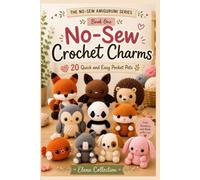 No-Sew Crochet Charms: 20 Quick and Easy Pocket Pets (THE NO-SEW AMIGURUMI SERIES)