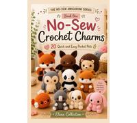 No-Sew Crochet Charms: 20 Quick and Easy Pocket Pets (THE NO-SEW AMIGURUMI SERIES)