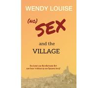(no) SEX and the VILLAGE (Wendy Louise's SEX-serie)