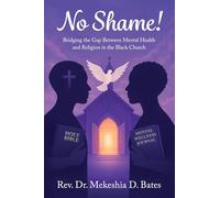 No Shame!: Bridging the Gap Between Mental Health and Religion in the Black Church