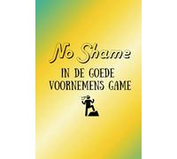 No Shame in de Goede Voornemens Game - Een begeleidend dagboek voor het bijhouden van jouw doelen en goede voornemens - Een perfect nieuwjaars cadeau om Goede Voornemens in werkelijkheid om te zetten!