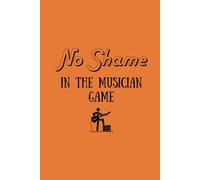 No Shame in the Musician Game - Inspiring Guided one year Journal - Goals setting motivational journal - The perfect gift for musicians and DJs