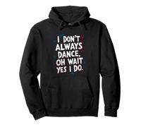 No Siempre bailo oh Espera si Hago Baile Divertido Sudadera con Capucha