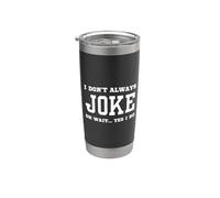 No siempre bromeo Oh Espera Sí, lo hago - Broma sarcástica Vaso térmico de acero inoxidable de doble pared