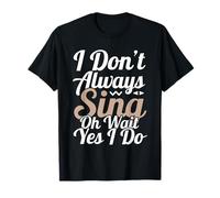 No Siempre Canto oh Espera, sí, lo Hago Camiseta