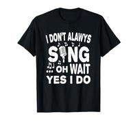 No Siempre Canto Oh Espera Sí Lo Hago Camiseta