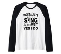 No Siempre Canto oh Espera, sí, lo Hago Camiseta Manga Raglan
