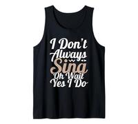 No Siempre Canto oh Espera, sí, lo Hago Camiseta sin Mangas