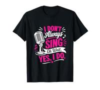 No Siempre Canto Oh, Espera, sí, lo Hago, Funny Singer Camiseta