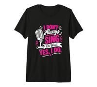 No Siempre Canto Oh, Espera, sí, lo Hago, Funny Singer Camiseta Premium
