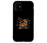 No Siempre Canto Oh Espera, sí, yo Canto | Cantante Carcasa para iPhone 11