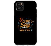 No Siempre Canto Oh Espera, sí, yo Canto | Cantante Carcasa para iPhone 11 Pro MAX