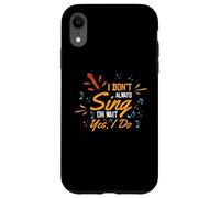 No Siempre Canto Oh Espera, sí, yo Canto | Cantante Carcasa para iPhone XR