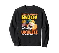 No Siempre Disfruto Tocando Ukelele Oh Espera Sí Lo Hago Sudadera