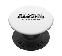 No Siempre está Bien, Pero Nunca se equivoca según mi Esposa PopSockets PopGrip Adhesivo