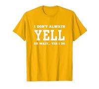 No Siempre Grito oh Espera, sí, lo Hago - Gritos sarcásticos Camiseta, Hombre, Dorado Brillante, 3XL