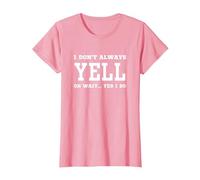No Siempre Grito oh Espera, sí, lo Hago - Gritos sarcásticos Camiseta, Mujer, Rosado, 3XL