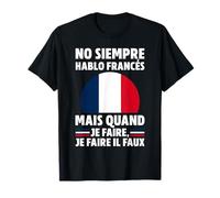 No Siempre Hablo Francés ... Camiseta