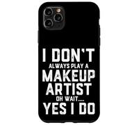 No Siempre interpreto a un Artista de Maquillaje Carcasa para iPhone 11 Pro MAX