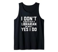 No Siempre interpreto a un Bibliotecario Oh Wait Funny Library Lady Camiseta sin Mangas