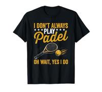 No Siempre Jugar Padel Jugador del Pádel Ball Lover Padel Camiseta
