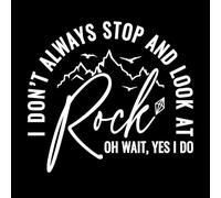 No siempre me detengo a mirar la roca. Oh, espera, sí lo hago. Citas divertidas. Calcomanías de pared 67.2x73.3cm Se puede modificar y añadir información Blanco