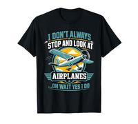No Siempre me detengo y Miro Aviones Gracioso Camiseta