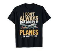 No Siempre me detengo y Miro Aviones oh Espera Sí lo Hago Camiseta