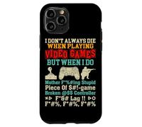 No Siempre muero Jugando Videojuegos Pero Cuando lo Hago Carcasa para iPhone 11 Pro