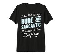 No Siempre Soy Grosero y sarcástico A Veces Estoy durmiendo Camiseta Premium