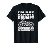 No siempre soy gruñón, a veces estoy en mi motocicleta Camiseta