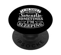 No siempre soy sarcástico A veces estoy durmiendo mujeres divertidas PopSockets PopGrip Adhesivo