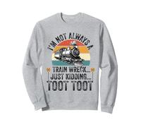 No siempre soy un accidente de tren, solo bromeando Toot Toot ferrocarril Sudadera