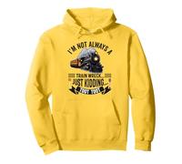 No siempre soy un conductor de motor de locomotora de accidente de tren Sudadera con Capucha