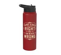 No siempre tengo razón, pero nunca me equivoco Gracioso Sarcástico Stainless Steel Insulated Water Bottle