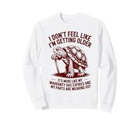No Siento Que me Estoy Haciendo Mayor es más como garantía Sudadera