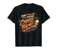 No sigas Tus sueños. ¡Persígalos! Camiseta