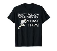 No sigas Tus sueños. ¡Persígalos! Camiseta