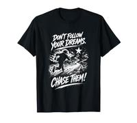No sigas Tus sueños. ¡Persígalos! Camiseta