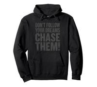No sigas Tus sueños. ¡Persígalos! Sudadera con Capucha