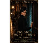 No Sign On The Door: The Mikveh: Everything Nobody Was Going To Tell You (Behind The Closed Door The Sarah Mushka Series)
