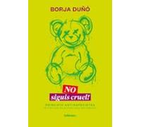 No Siguis Cruel!