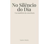 No Silêncio do Dia: Um manifesto da consciência