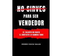 No sirves para ser vendedor: El talento no basta. El contexto lo cambia todo.