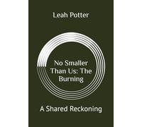 No Smaller Than Us: The Burning: A Shared Reckoning (Potter's WHIM Group Journey: Deep Dive)