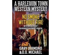 No Smoke Without Fire: With Special Guest Culpepper Texas Bounty Hunter (A Harlequin Town Western Mystery)