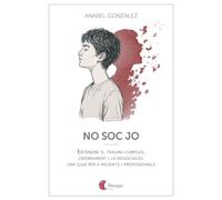 No soc jo: Entendre el trauma complex, l’aferrament i la dissociació: una guia per a pacients i professionals