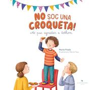 No soc una croqueta! No puc agradar a tothom. Àlbum il·lustrat. Conte sobre l’autoestima i la imatge positiva d’un/a mateix/a. 4-8 anys. Marta Prada, ... de seguidors a Instagram (Tesoros). (Tresors)