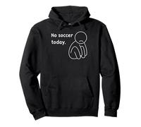 no Soccer Today Fútbol Futbolero Futbolistas Jugador Fútbol Sudadera con Capucha